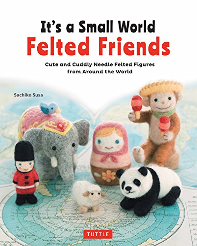 It's a Small World Felted Friends book