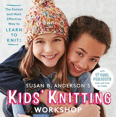 Susan B. Anderson's Kids' Knitting Workshop Book
