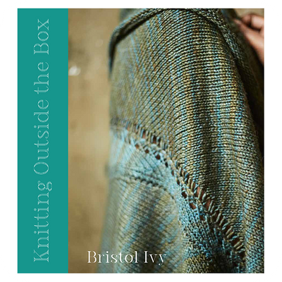 Knitting Outside the Box by Bristol Ivy - Haus of Yarn